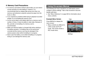 Page 5151GETTING READY
■Memory Card Precautions
•If a memory card starts to behave abnormally, you can restore 
normal operation by reformatting it. However, it is 
recommended that you always take along more than one 
memory card whenever using the camera far away from the 
home or office.
•If you experience problems while trying to playback recorded 
images, try re-formatting the memory card.
•As you record data to and delete data from a memory card a 
number of times, it loses its ability to retain data....