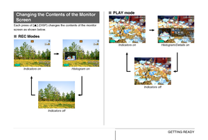 Page 5353GETTING READY
Each press of [S] (DISP) changes the contents of the monitor 
screen as shown below.
■REC Modes■PLAY mode
Changing the Contents of the Monitor 
Screen
Indicators on Histogram on
Indicators off
Indicators on Histogram/Details on
Indicators off
Downloaded From camera-usermanual.com Casio Manuals 