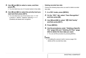 Page 8787SHOOTING A SNAPSHOT
5.Use [W] and [X] to select a name, and then 
press [T].
•You can select any one of 12 preset names to face data.
6.Use [W] and [X] to select the priority level you 
want and then press [SET].
•You can select any one of four levels, from “ ” 
(Lowest) to “ ” (Highest). Selecting “ ” 
(Disabled) will disable face recognition.
Deleting recorded face data
Perform the following steps when you want to delete recorded 
face data.
1.In a REC mode, press [MENU].
2.On the “REC” tab, select...