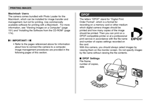 Page 143PRINTING IMAGES
143
Macintosh Users
The camera comes bundled with Photo Loader for the
Macintosh, which can be installed for image transfer and
management, but not for printing. Use commercially
available software for printing with a Macintosh.  For more
information, see “Viewing Images on a Computer” (page
151) and “Installing the Software from the CD-ROM” (page
174).
 IMPORTANT! 
•Refer to the pages referenced above for information
about how to connect the camera to a computer.
Image management...