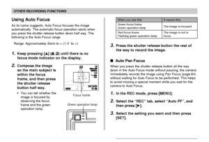 Page 6262
OTHER RECORDING FUNCTIONS
Using Auto Focus
As its name suggests, Auto Focus focuses the image
automatically. The automatic focus operation starts when
you press the shutter release button down half way. The
following is the Auto Focus range.
Range: Approximately 40cm to ∞ (1.3´ to ∞)
1.Keep pressing [] ( ) until there is no
focus mode indicator on the display.
2.Compose the image
so the main subject is
within the focus
frame, and then press
the shutter release
button half way.
• You can tell whether...