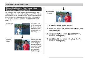 Page 7575
OTHER RECORDING FUNCTIONS
• Combined
Images
1.In the REC mode, press [MENU].
2.Select the “REC” tab, select “REC Mode”, and
then press [].
3.Use [] and [] to select “ BESTSHOT”,
and then press [SET].
4.Use [] and [] to select “Coupling Shot”,
and then press [SET].
Combining Shots of Two People into a
Single Image (Coupling Shot)
The Coupling Shot mode lets you record images of two
people and combine them into a single image. This makes
it possible for you to include yourself in group images,...