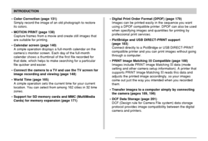 Page 11INTRODUCTION
11
• Color Correction (page 131)
Simply record the image of an old photograph to restore
its colors.
• MOTION PRINT (page 138)
Capture frames from a movie and create still images that
are suitable for printing.
• Calendar screen (page 140)
A simple operation displays a full-month calendar on the
camera’s monitor screen. Each day of the full-month
calendar shows a thumbnail of the first file recorded for
that date, which helps to make searching for a particular
file quicker and easier.
•...