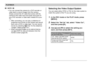 Page 150PLAYBACK
150
 NOTE 
•You can connect the camera to a DVD recorder or
video deck to record images from the camera.
Simply connect the AV cable that comes with the
camera to the video input and audio input jacks of
your DVD recorder or video deck instead of to your
TV.
—After connecting, you can play a slideshow of
snapshots and movies on the camera and record
them onto a DVD or video tape. You can record
movies by selecting “
 Only” for the slideshow
“Images” setting (page 141).
—When recording images to...