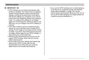 Page 182PRINTING IMAGES
182
 IMPORTANT! 
•DPOF settings are not cleared automatically after
printing is complete. This means that if you perform
another printing operation without clearing DPOF
settings, printing will be performed in accordance
with the last settings you configured. If you want to
prevent this from happening, perform the procedure
under “To configure print settings for all images”
(page 181) and change the number of copies to “00”.
After that, you can configure new DPOF settings as
required.
•If...