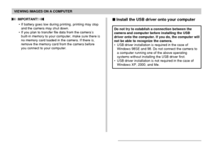 Page 190VIEWING IMAGES ON A COMPUTER
190
 IMPORTANT! 
• If battery goes low during printing, printing may stop
and the camera may shut down.
• If you plan to transfer file data from the camera’s
built-in memory to your computer, make sure there is
no memory card loaded in the camera. If there is,
remove the memory card from the camera before
you connect to your computer.
 Install the USB driver onto your computer
Do not try to establish a connection between the
camera and computer before installing the USB...