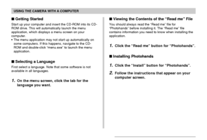 Page 212USING THE CAMERA WITH A COMPUTER
212
Getting Started
Start up your computer and insert the CD-ROM into its CD-
ROM drive. This will automatically launch the menu
application, which displays a menu screen on your
computer.
•The menu application may not start up automatically on
some computers. If this happens, navigate to the CD-
ROM and double-click “menu.exe” to launch the menu
application.
Selecting a Language
First select a language. Note that some software is not
available in all languages.
1.On...