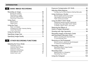 Page 4INTRODUCTION
4
50BASIC IMAGE RECORDING
Recording an Image ................................................... 50Aiming the Camera 50
Recording an Image 51
Using the easy Mode 55
Recording Precautions 57
Using Zoom ................................................................ 59Optical Zoom 59
Digital Zoom 61
Using the Flash .......................................................... 63Flash Unit Status 65
Changing the Flash Intensity Setting 66
Using Flash Assist 66
Using the Self-timer...