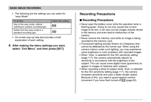 Page 57BASIC IMAGE RECORDING
57
Recording Precautions
 Recording Precautions
Never open the battery cover while the operation lamp is
flashing green. Doing so not only causes the current
image to be lost, it can also corrupt images already stored
in file memory and even lead to malfunction of the
camera.
Never remove the memory card while an image is being
recorded to the memory card.
Fluorescent lighting actually flickers at a frequency that
cannot be detected by the human eye. When using the
camera...