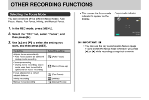 Page 74OTHER RECORDING FUNCTIONS
74
OTHER RECORDING FUNCTIONS
Selecting the Focus Mode
You can select one of five different focus modes: Auto
Focus, Macro, Pan Focus, Infinity, and Manual Focus.
1.In the REC mode, press [MENU].
2.Select the “REC” tab, select “Focus”, and
then press [].
3.Use [] and [] to select the setting you
want, and then press [SET].
To do this:
Adjusts focus automatically
•Auto Focus cannot be selected
during movie recording.
Close-up recording
•During movie recording, Macro
mode uses...