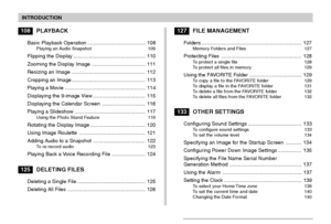 Page 5INTRODUCTION
5
108PLAYBACK
Basic Playback Operation ........................................ 108Playing an Audio Snapshot 109
Flipping the Display .................................................. 110
Zooming the Display Image ..................................... 111
Resizing an Image ................................................... 112
Cropping an Image ................................................... 113
Playing a Movie ........................................................ 114
Displaying the...