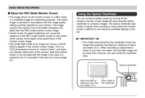 Page 54BASIC IMAGE RECORDING
54
 About the REC Mode Monitor Screen
• The image shown on the monitor screen in a REC mode
is a simplified image for composing purposes. The actual
image is recorded in accordance with the image quality
setting currently selected on your camera. The image
saved in file memory has much better resolution and
detail than the REC mode monitor screen image.
• Certain levels of subject brightness can cause the
response of the REC mode monitor screen to slow down,
which causes some...