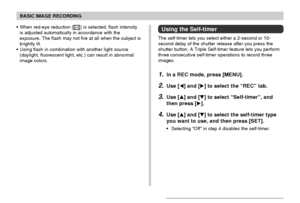 Page 63BASIC IMAGE RECORDING
63
• When red-eye reduction () is selected, flash intensity
is adjusted automatically in accordance with the
exposure. The flash may not fire at all when the subject is
brightly lit.
• Using flash in combination with another light source
(daylight, fluorescent light, etc.) can result in abnormal
image colors.Using the Self-timer
The self-timer lets you select either a 2-second or 10-
second delay of the shutter release after you press the
shutter button. A Triple Self-timer feature...