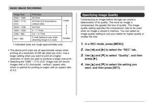 Page 66BASIC IMAGE RECORDING
66
Print Size
A3 Print
A3 Print (3:2 horizontal-to-
vertical ratio)
A4 Print
5˝ ×
 7˝ Print
3.5˝ ×
 5˝ Print
E-mail (optimum size when
attaching image to e-mail)Larger
Smaller Image Size
2560 ×
 1920
2560 ×
 1712
(3:2)
2048 ×
 1536
1600 ×
 1200
1280 ×
 960
640 ×
 480
• Indicated sizes are rough approximates only.
• The above print sizes are all approximate values when
printing at a resolution of 200 dpi (dots per inch). Use a
larger setting when you want to print at a higher...