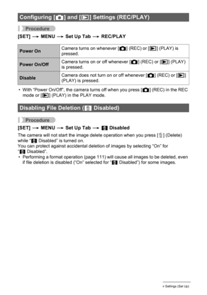 Page 109109Other Settings (Set Up)
Procedure
[SET] * MENU * Set Up Tab * REC/PLAY
• With “Power On/Off”, the camera turns off when you press [r] (REC) in the REC 
mode or [p] (PLAY) in the PLAY mode.
Procedure
[SET] * MENU * Set Up Tab * Ü Disabled
The camera will not start the image delete operation when you press [ ] (Delete) 
while “Ü Disabled” is turned on.
You can protect against accidental deletion of images by selecting “On” for 
“Ü Disabled”.
• Performing a format operation (page 111) will cause all...