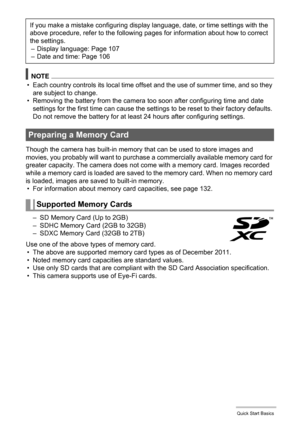 Page 2121Quick Start Basics
NOTE
• Each country controls its local time offset and the use of summer time, and so they 
are subject to change.
• Removing the battery from the camera too soon after configuring time and date 
settings for the first time can cause the settings to be reset to their factory defaults. 
Do not remove the battery for at least 24 hours after configuring settings.
Though the camera has built-in memory that can be used to store images and 
movies, you probably will want to purchase a...