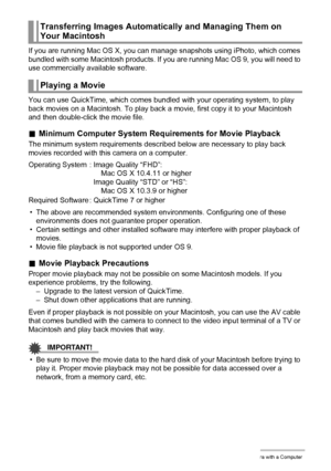 Page 151151Using the Camera with a Computer
If you are running Mac OS X, you can manage snapshots using iPhoto, which comes 
bundled with some Macintosh products. If you are running Mac OS 9, you will need to 
use commercially available software.
You can use QuickTime, which comes bundled with your operating system, to play 
back movies on a Macintosh. To play back a movie, first copy it to your Macintosh 
and then double-click the movie file.
.Minimum Computer System Requirements for Movie Playback
The minimum...