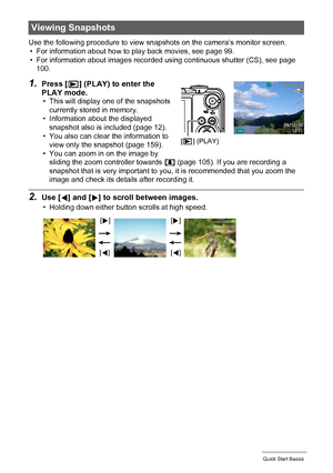 Page 3131Quick Start Basics
Use the following procedure to view snapshots on the camera’s monitor screen.
• For information about how to play back movies, see page 99.
• For information about images recorded using continuous shutter (CS), see page 
100.
1.Press [p] (PLAY) to enter the 
PLAY mode.
• This will display one of the snapshots 
currently stored in memory.
• Information about the displayed 
snapshot also is included (page 12).
• You also can clear the information to 
view only the snapshot (page 159)....
