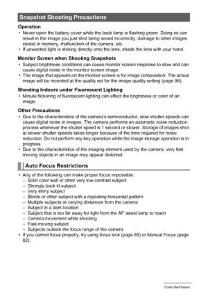 Page 3333Quick Start Basics
Operation
• Never open the battery cover while the back lamp is flashing green. Doing so can 
result in the image you just shot being saved incorrectly, damage to other images 
stored in memory, malfunction of the camera, etc.
• If unwanted light is shining directly onto the lens, shade the lens with your hand.
Monitor Screen when Shooting Snapshots
• Subject brightness conditions can cause monitor screen response to slow and can 
cause digital noise in the monitor screen image.
•...