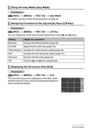 Page 5454Advanced Settings
Procedure
[r] (REC) * [MENU] * REC Tab * easy Mode
For details, see the Control Panel procedure on page 34.
Procedure
[r] (REC) * [MENU] * REC Tab * L/R Key
You can assign one of the five functions listed below to the [4] and [6] keys.
Procedure
[r] (REC) * [MENU] * REC Tab * Grid
The on-screen grid can be displayed on the REC mode 
monitor screen for easy vertical and horizontal alignment 
when composing images.
Using the easy Mode (easy Mode)
Assigning Functions to the [4] and [6]...