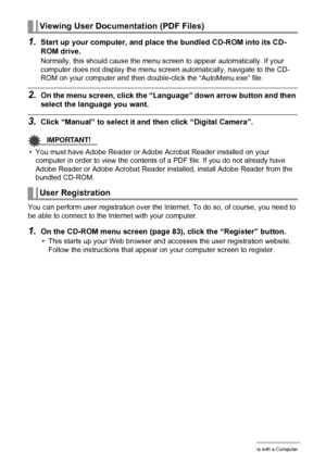 Page 8888Using the Camera with a Computer
1.Start up your computer, and place the bundled CD-ROM into its CD-
ROM drive.
Normally, this should cause the menu screen to appear automatically. If your 
computer does not display the menu screen automatically, navigate to the CD-
ROM on your computer and then double-click the “AutoMenu.exe” file.
2.On the menu screen, click the “Language” down arrow button and then 
select the language you want.
3.Click “Manual” to select it and then click “Digital Camera”....