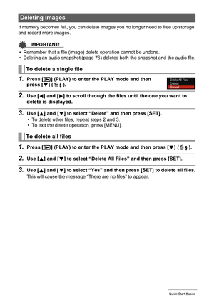 Page 2727Quick Start Basics
If memory becomes full, you can delete images you no longer need to free up storage 
and record more images.
IMPORTANT!
• Remember that a file (image) delete operation cannot be undone.
• Deleting an audio snapshot (page 76) deletes both the snapshot and the audio file.
1.Press [p] (PLAY) to enter the PLAY mode and then 
press [2] ( ).
2.Use [4] and [6] to scroll through the files until the one you want to 
delete is displayed.
3.Use [8] and [2] to select “Delete” and then press...