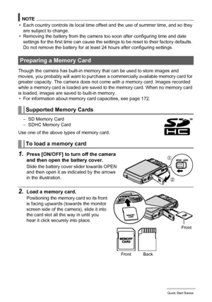 Page 1818Quick Start Basics
NOTE
• Each country controls its local time offset and the use of summer time, and so they 
are subject to change.
• Removing the battery from the camera too soon after configuring time and date 
settings for the first time can cause the settings to be reset to their factory defaults. 
Do not remove the battery for at least 24 hours after configuring settings.
Though the camera has built-in memory that can be used to store images and 
movies, you probably will want to purchase a...