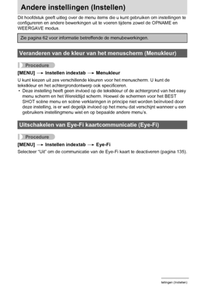 Page 140140Andere instellingen (Instellen)
Andere instellingen (Instellen)
Dit hoofdstuk geeft uitleg over de menu items die u kunt gebruiken om instellingen te 
configureren en andere bewerkingen uit te voeren tijdens zowel de OPNAME en 
WEERGAVE modus.
Procedure
[MENU] * Instellen indextab * Menukleur
U kunt kiezen uit zes verschillende kleuren voor het menuscherm. U kunt de 
tekstkleur en het achtergrondontwerp ook specificeren.
• Deze instelling heeft geen invloed op de tekstkleur of de achtergrond van het...