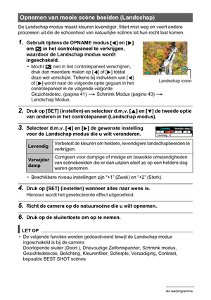 Page 4444Foto leerprogramma
De Landschap modus maakt kleuren levendiger, filtert mist weg en voert andere 
processen uit die de schoonheid van natuurlijke scènes tot hun recht laat komen.
1.Gebruik tijdens de OPNAME modus [4] en [6] 
om 
Ö in het controlepaneel te verkrijgen, 
waardoor de Landschap modus wordt 
ingeschakeld.
•Mocht Ö niet in het controlepaneel verschijnen, 
druk dan meerdere malen op [4] of [6] totdat 
deze wel verschijnt. Telkens bij indrukken van [4] 
of [6] wordt naar de volgende optie...