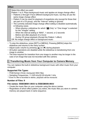 Page 113
113Other Playback Functions (PLAY)
• To stop the slideshow, press [SET] or [MENU]. Pressing [MENU] stops the slideshow and returns to the menu screen.
• Adjust audio volume by pressing [ 8] or [ 2] during playback.
• All button operations are disabled while  the slideshow is transitioning from one 
image to another.
• The time required for transition from one image to another may be longer in the 
case of an image that was not recorded with this camera.
You can replace the built-in slideshow back ground...