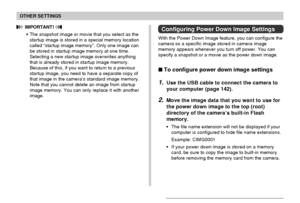 Page 125OTHER SETTINGS
125
 IMPORTANT! 
•The snapshot image or movie that you select as the
startup image is stored in a special memory location
called “startup image memory”. Only one image can
be stored in startup image memory at one time.
Selecting a new startup image overwrites anything
that is already stored in startup image memory.
Because of this, if you want to return to a previous
startup image, you need to have a separate copy of
that image in the camera’s standard image memory.
Note that you cannot...
