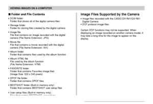 Page 154VIEWING IMAGES ON A COMPUTER
154
 Folder and File Contents
•DCIM folder
Folder that stores all of the digital camera files
•Storage folder
Folder for storing files created by the digital camera
•Image file
File that contains an image recorded with the digital
camera (File Name Extension: JPG)
•Movie file
File that contains a movie recorded with the digital
camera (File Name Extension: AVI)
•Album folder
Folder that contains files used by the album function
•Album HTML file
File used by the album...