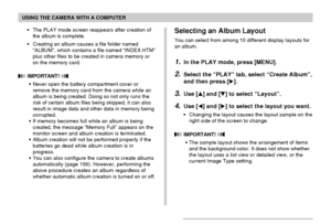 Page 157USING THE CAMERA WITH A COMPUTER
157
•The PLAY mode screen reappears after creation of
the album is complete.
•Creating an album causes a file folder named
“ALBUM”, which contains a file named “INDEX.HTM”
plus other files to be created in camera memory or
on the memory card.
 IMPORTANT! 
•Never open the battery compartment cover or
remove the memory card from the camera while an
album is being created. Doing so not only runs the
risk of certain album files being skipped, it can also
result in image data...