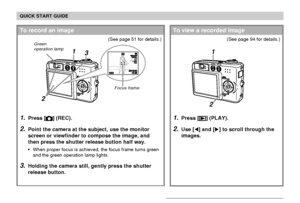 Page 23QUICK START GUIDE
23
1.Press [] (PLAY).
2.Use [] and [] to scroll through the
images.
1
2
To view a recorded image
(See page 94 for details.)
1.Press [] (REC).
2.Point the camera at the subject, use the monitor
screen or viewfinder to compose the image, and
then press the shutter release button half way.
When proper focus is achieved, the focus frame turns green
and the green operation lamp lights.
3.Holding the camera still, gently press the shutter
release button.
To record an image
(See page 51 for...