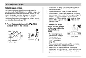 Page 5252
BASIC IMAGE RECORDING
This causes an image or a message to appear on
the monitor screen.
This enters the REC mode for image recording.
If the camera is in the PLAY mode when it turns on,
the message “There are no files” will appear if you do
not have any images stored in memory yet. In
addition, the 
 icon will be visible at the top of the
display. If this happens, press [] (REC) to enter
the REC mode.
2.Compose the image
on the monitor screen
so the main subject is
within the focus
frame.
The...