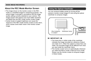 Page 5555
BASIC IMAGE RECORDING
About the REC Mode Monitor Screen
• The image shown on the monitor screen in the REC
mode is a simplified image for composing purposes. The
actual image is recorded in accordance with the image
quality setting currently selected on your camera. The
image saved in file memory has much better resolution
and detail than the REC mode monitor screen image.
• Certain levels of subject brightness can cause the
response of the REC mode monitor screen to slow down,
which causes some...