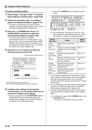 Page 104Using the Pattern Sequencer
E-102
1.Perform steps 1 through 6 under “To rehearse 
before editing an existing rhythm” (page E-99).
2.Perform the procedure under “To configure 
pattern rec settings (Rec Menu)” (page E-101).
 This step is not necessary if you want to perform 
operations using initial default settings or if you want to 
use previous settings without changing them.
3.Press the L-14 (NORMAL/FILL-IN) or L-15 
(VARIATION/FILL-IN) button to select the 
accompaniment pattern you want to edit.
 You...