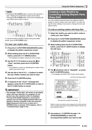 Page 109Using the Pattern Sequencer
E-107
 Pressing the R-15 (EXIT) button in place of the operation in 
step 1 displays the confirmation screen shown below. 
Pressing the R-14 (YES) button at this time will display the 
user rhythm store screen in step 2.
To cancel the editor operation without saving the edited 
results, press the R-14 (NO) button.
1.Press the C-4 (PATTERN SEQUENCER) button 
to display the pattern sequencer screen.
2.While holding down the R-13 (FUNCTION) 
button, press the C-17 (MENU) button....