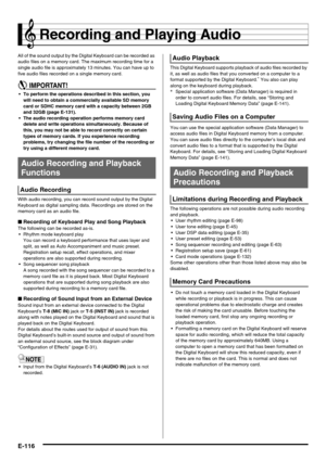Page 118E-116
Recording and Playing Audio
All of the sound output by the Digital Keyboard can be recorded as 
audio files on a memory card. The maximum recording time for a 
single audio file is approximately 13 minutes. You can have up to 
five audio files recorded on a single memory card.
 To perform the operations described in this section, you 
will need to obtain a commercially available SD memory 
card or SDHC memory card with a capacity between 2GB 
and 32GB (page E-131).
 The audio recording operation...