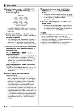 Page 52Music Presets
E-50
3.Use the buttons from L-4 ([A] POPS/ROCK/
DANCE) to L-9 ([F] USER RHYTHMS) to select a 
music preset group.
 The L-9 ([F] USER RHYTHMS) button is for the user 
preset group. For details, see “Creating a User Preset” 
(page E-53).
4.Use the dial or R-14 (–, +) buttons to scroll 
through the music preset numbers until the one 
you want is displayed.
 Tone, rhythm, and other settings will be configured in 
accordance with the music preset you selected. For 
details about the settings...