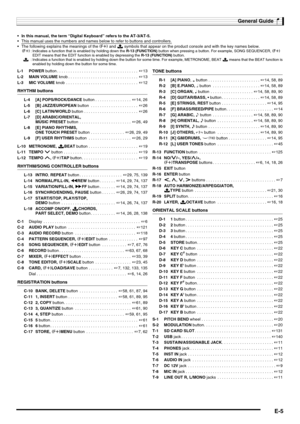 Page 7General Guide
E-5
 In this manual, the term “Digital Keyboard” refers to the AT-3/AT-5.
 This manual uses the numbers and names below to refer to buttons and controllers. 
 The following explains the meanings of the # and $ symbols that appear on the product console and with the key names below.
#: Indicates a function that is enabled by holding down the R-13 (FUNCTION) button when pressing a button. For example, SONG SEQUENCER, # 
EDIT means that the EDIT function is enabled by depressing the R-13...