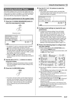 Page 69Using the Song Sequencer
E-67
This section explains how to record to the system track and 
how to record to Tracks 01 through 16. For details about track 
configuration and what is recorded to each track, see “What 
you can do with the song sequencer” (page E-65).
1.Press the C-5 (SONG SEQUENCER) button to 
enter the song sequencer mode.
 An asterisk (*) next to a song area number indicates 
that there is already data recorded in that area.
L in the level meter indicates that the system track is...