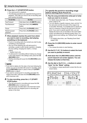 Page 74Using the Song Sequencer
E-72
6.Press the L-17 (START/STOP) button.
 This starts punch-in playback.
 The following operations are supported during punch-in 
playback. They help you move to the re-recording start 
point quickly and easily.
7.When playback reaches the point from which 
you want to start re-recording, start playing 
something on the keyboard.
 Punch-in recording starts the moment you start to play 
something on the keyboard.
 Any one of the following also will start punch-in 
recording: a...