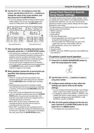 Page 75Using the Song Sequencer
E-73
6.Use the R-17 (u, i) buttons to move the 
cursor, use the dial or the R-14 (–, +) buttons to 
change the value at the cursor position, and 
then press the R-16 (ENTER) button.
 If you have already specified a range using the locator 
screen (page E-75), you can copy that range to this 
screen by holding down the L-13 (REPEAT) button.
7.After specifying the recording start point and 
end point, press the L-17 (START/STOP) button.
 This starts punch-in playback. You can...