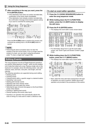 Page 84Using the Song Sequencer
E-82
7.After everything is the way you want, press the 
R-16 (ENTER) button.
 If the destination track does not contain recorded data, 
combination of the tracks starts immediately.
 If the destination track already contains recorded data, 
the confirmation message shown below appears asking 
if you want to overwrite the existing data.
Press the R-14 (YES) button to perform the process and 
overwrite the existing track or the R-14 (NO) button to 
cancel.
 Performing the above...