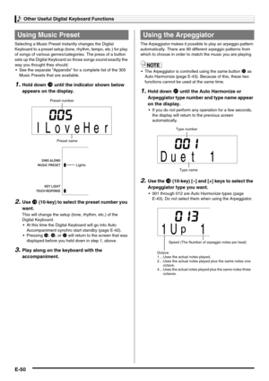 Page 52Other Useful Digital Keyboard Functions
E-50
Selecting a Music Preset instantly changes the Digital 
Keyboard to a preset setup (tone, rhythm, tempo, etc.) for play 
of songs of various genres/categories. The press of a button 
sets up the Digital Keyboard so those songs sound exactly the 
way you thought they should.
 See the separate “Appendix” for a complete list of the 305 
Music Presets that are available.
1.Hold down bp until the indicator shown below 
appears on the display.
2.Use bs (10-key) to...