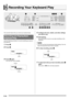Page 46E-44
Recording Your Keyboard Play
The recorder feature lets you record your keyboard play.
Use the following procedure to record everything you play on 
the keyboard.
1.Press bq.
2.Press 5.
3.Press 5 again.
This will enter record stnadby.
4.Configure the tone, rhythm, and other settings 
you want to use.
5.Start playing.
Recording starts as soon as you play something on the 
keyboard.
 You can use Auto Accompaniment while playing. If you do, 
Auto Accompaniment also will be recorded.
6.To stop...