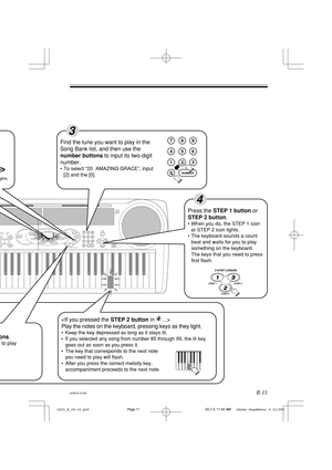 Page 13E-11
EFILL-IN NCHRO/
STOP START/TEMPOKEY LIGHT
ONE KEY PLAYNUMBER3-STEP LESSONDEMO
STEP 2 STEP 1 STEP 3
RHYTHMTONE
TUNE0 1 4
7
2 5
8
3 6
9:VALUE UP
:VALUE DOWNTRANSPOSESONG BANKTEMPOTEMPO
4
ons.
s to play

Play the notes on the keyboard, pressing keys as they light.
•Keep the key depressed as long as it stays lit.
•If you selected any song from number 85 through 99, the lit key 
  goes out as soon as you press it.
•The key that corresponds to the next note 
  you need to play will flash.
•After you press...