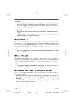 Page 18E-16
Caution!
•For safety sake, be sure to unplug the AC adaptor from the wall outlet whenever
leaving the keyboard unattended for a long time (such as when leaving on a trip).
•Always turn off the keyboard and unplug the AC adaptor from the wall outlet when
you are not using the keyboard.
Important!
•Make sure that the keyboard is turned off before connecting or disconnecting the AC
adaptor.
•Using the AC adaptor for a long time can cause it to become warm to the touch. This
is normal and does not...
