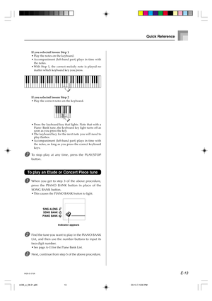 Page 15E-13
If you selected lesson Step 1
•Play the notes on the keyboard.
•Accompaniment (left-hand part) plays in time with
the notes.
•With Step 1, the correct melody note is played no
matter which keyboard key you press.
If you selected lesson Step 2
•Play the correct notes on the keyboard.
•Press the keyboard key that lights. Note that with a
Piano  Bank tune, the keyboard key light turns off as
soon as you press the key.
•The keyboard key for the next note you will need to
play flashes.
•Accompaniment...